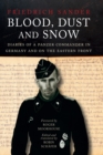 Image for Blood, Dust and Snow: Diaries of a Panzer Commander in Germany and on the Eastern Front