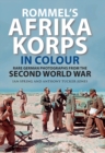 Image for Rommel&#39;s Afrika Korps in Colour: Rare German Photographs from World War II