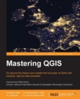 Image for Mastering QGIS: go beyond the basics and unleash the full power of QGIS with practical, step-by-step examples
