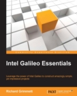 Image for Intel Galileo essentials: leverage the power of Intel Galileo to construct amazingly simple, yet impressive projects