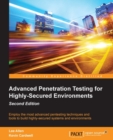 Image for Advanced Penetration Testing for Highly-Secured Environments - Second Edition