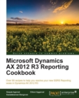 Image for Microsoft Dynamics AX 2012 R3 reporting cookbook: over 90 recipes to help you resolve your new SSRS reporting woes in Dynamics AX 2012 R3