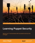 Image for Learning Puppet Security: secure your IT environments with the powerful secuity tools of Puppet