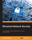 Image for Wireshark network security: a succinct guide to securely administer your network using Wireshark