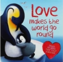 Image for Love makes the world go round