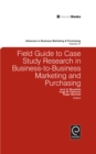 Image for Field guide to case study research in business-to-business marketing and purchasing