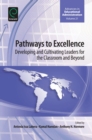 Image for Pathways to excellence: developing and cultivating leaders for the classroom and beyond