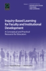 Image for Inquiry-based learning for faculty and institutional development: a conceptual and practical resource for educators : volume 1