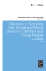 Image for Disputes in everyday life  : social and moral orders of children and young people