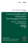 Image for Communication and information technologies annual: politics, participation, and production