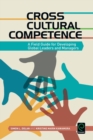 Image for Cross cultural competence  : a field guide for developing global leaders and managers