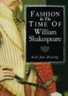 Image for Fashion in the time of William Shakespeare: 1564-1616