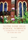 Image for Notre Dame High School, Norwich: A celebration of the first 150 years 1864-2014
