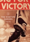 Image for The wartime garden: digging for victory : 824
