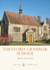 Image for Thetford Grammar School  : fourteen centuries of education in East Anglia