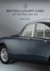 Image for British luxury cars of the 1950s and &#39;60s