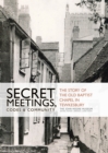 Image for Secret Meetings, Codes and Community: The story of the Old Baptist Chapel in Tewkesbury