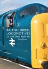 Image for British diesel locomotives: of the 1950s and &#39;60s