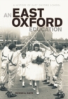 Image for An East Oxford education: a history of East Oxford School