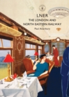 Image for LNER: the London and North Eastern railway