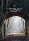 Image for Tracing Lost Railways : 866