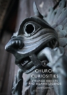 Image for Church Curiosities: Strange Objects and Bizarre Legends : 881