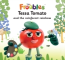 Image for Tessa Tomato and the rainforest rainbow.