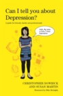 Can I tell you about depression?: a guide for friends, family and professionals by Dowrick, Christopher cover image