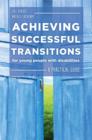 Image for Achieving successful transitions for young people with disabilities: a practical guide