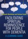 Image for Facilitating spiritual reminiscence for older people with dementia: a learning guide