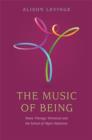 Image for The music of being: music therapy, Winnicott and the school of object relations