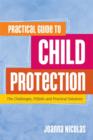 Image for Practical guide to child protection: the challenges, pitfalls and practical solutions
