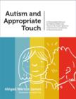Image for Autism and appropriate touch: a photocopiable resource for helping children and teens on the autism spectrum understand the complexities of physical interaction