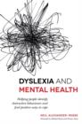 Image for Dyslexia and mental health: helping people identify destructive behaviours and find positive ways to cope