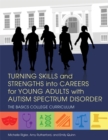 Image for Turning skills and strengths into careers for young adults with autism spectrum disorder: the basics college curriculum : 3