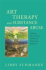 Image for Art therapy and substance abuse: enabling recovery from alcohol and other drug addiction