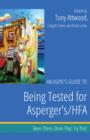 Image for An Aspie&#39;s Guide to Being Tested for Asperger&#39;s/HFA: Been There. Done That. Try This!