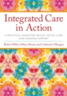 Image for Integrated care in action: a practical guide for health, social care and housing support