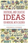 Image for Inspiring and creative ideas for working with children: how to build relationships and enable change