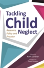 Image for Tackling child neglect: research, policy and evidence-based practice