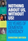 Image for Nothing about us, without us!: 20 years of dementia advocacy