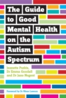 Image for The guide to good mental health on the autism spectrum