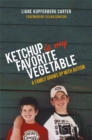 Image for Ketchup is my favorite vegetable: a family grows up with autism
