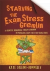 Image for Starving the exam stress gremlin: a cognitive behavioural therapy workbook on managing exam stress for young people : 12