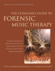 Image for The clinician&#39;s guide to forensic music therapy: two treatment manuals