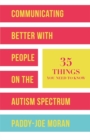 Image for Communicating better with people on the autism spectrum: 35 things you need to know