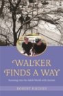 Image for Walker finds a way: running into the adult world with autism