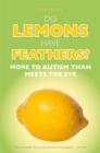 Image for Do lemons have feathers?: more to autism than meets the eye