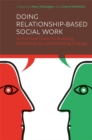 Image for Doing relationship-based social work: a practical guide to building relationships and enabling change