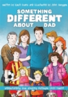 Image for Something different about dad: how to live with your amazing Asperger&#39;s parent